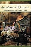 Grandmother's Journal: Your Cherished Memories In Your Own Words by 
