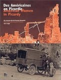 Des américaines en Picardie : Au service de la France dévastée 1917-1924 (bilingue français/angl by 