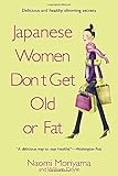 Japanese Women Don't Get Old or Fat: Secrets of My Mother's Tokyo Kitchen