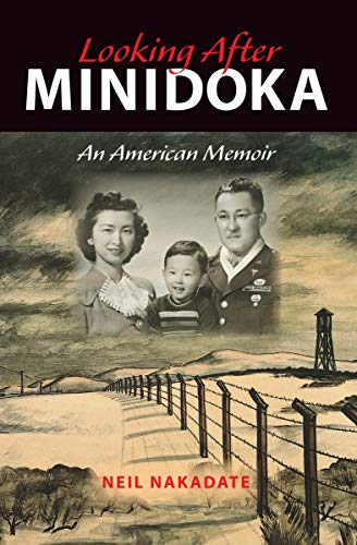 Looking After Minidoka: An American Memoir (Break Away Books) by Neil Nakadate