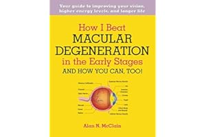 How I Beat Macular Degeneration in the Early Stages and How You Can, Too!
