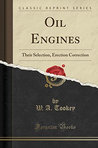 Oil Engines: Their Selection, Erection Correction (Classic Reprint) Paperback – 4 Jun 2015