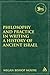 Philosophy and Practice in Writing a History of Ancient Israel (The Library of Hebrew Bible/Old Testament Studies, 435)