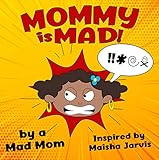 Mommy is Mad!: African American Version by Maisha Jarvis