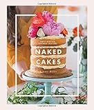 Naked Cakes: Simply Beautiful Handmade Creations by Lyndel Miller