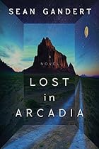 Lost in Arcadia: A Novel Lost in Arcadia: A Novel