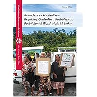Bravo for the Marshallese: Regaining Control in a Post-Nuclear, Post-Colonial World (Case Studies on Contemporary Social Issu