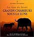 Les grands chasseurs sous la lune by 