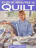 10-20-30 Minutes to Quilt (Sewing with Nancy) by 