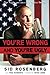 You're Wrong and You're Ugly by Sid Rosenberg