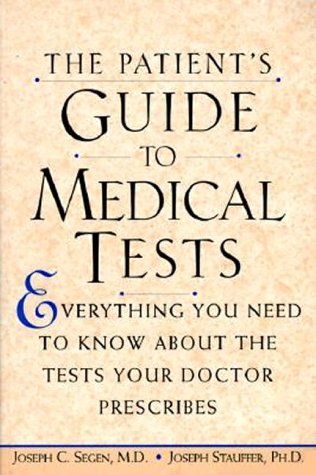 Download The Patient's Guide to Medical Tests: Everything You Need to Know about the Tests Your Doctor Prescribes Download The Patient's Guide to Medical Tests: Everything You Need to Know about the Tests Your Doctor Prescribes