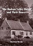 Front cover for the book The Hudson Valley Dutch and Their Houses by Harrison Meeske