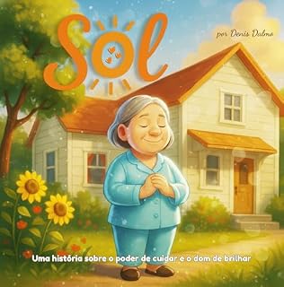 Livro Sol: Uma história sobre o poder de cuidar e o dom de brilhar.