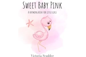 Sweet Baby Pink: A Rhyming Book for Little Girls