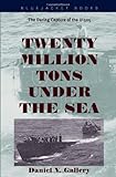 Twenty Million Tons Under the Sea: The Daring Capture of the U-505