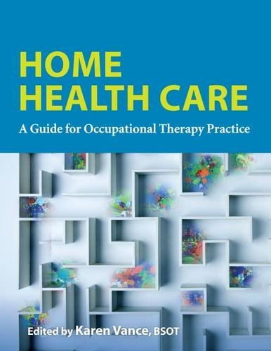 Home Health: A Guide for Occupational Therapy Practice