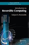Introduction to Reversible Computing (Chapman & Hall/CRC Computational Science Book 19) by Kalyan S. Perumalla