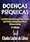 Livro Doenças Psíquicas: Uma Visão Crítica dos Desequilíbrios Psíquicos que Invadem e Envergonham o Mundo Místico e Iniciático