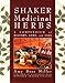Shaker Medicinal Herbs: A Compendium of History, Lore, and Uses by 