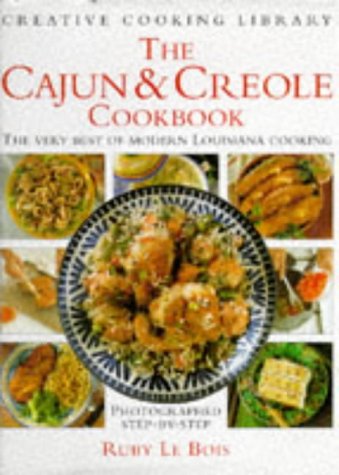 The Cajun and Creole Cookbook: The Very Best of Modern Louisiana Cooking (Creative Cooking Library) The Cajun and Creole Cookbook: The Very Best of Modern Louisiana Cooking (Creative Cooking Library)