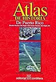 Atlas de Historia de Puerto Rico : Desde Finales del Siglo XIX Hasta Finales del Siglo XX, Silvestrini, Blanca G., 088495174X