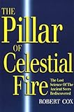 The Pillar of Celestial Fire: And the Lost Science of the Ancient Seers by