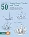 Draw 50 Boats, Ships, Trucks, and Trains: The Step-by-Step Way to Draw Submarines, Sailboats, Dump Trucks, Locomotives, and Much More...