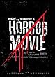 How to Survive a Horror Movie: All the Skills to Dodge the Kills