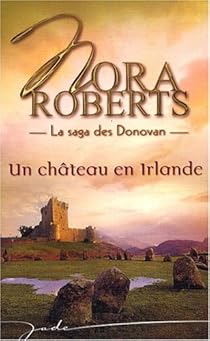 La Saga des Donovan, tome 3 : Un château en Irlande par Roberts