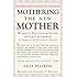 Mothering the New Mother: Women's Feelings & Needs After Childbirth: A Support and Resource Guide