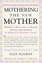 Mothering the New Mother: Women's Feelings Needs After Childbirth: A Support and Resource Guide