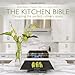 The Kitchen Bible: Designing the Perfect Culinary Space
