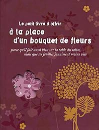 Le  petit livre à offrir à la place d'un bouquet de fleurs