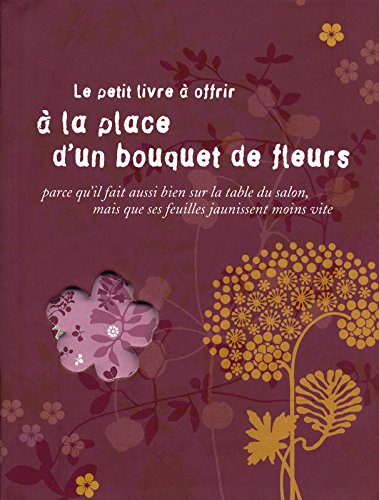 Le  petit livre à offrir à la place d'un bouquet de fleurs