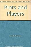 Front cover for the book Plots and Players by Pamela Melnikoff