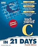 Teach Yourself C in 21 Days (Sams Teach Yourself) by 