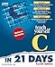 Teach Yourself C in 21 Days (Sams Teach Yourself) by 