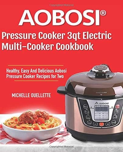 Aobosi pressure cooker 3qt  electric multi-cooker: Healthy, Easy And Delicious Aobosi Pressure Cooker Recipes for Two