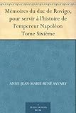 Mémoires du duc de Rovigo, pour servir à l'histoire de l'empereur Napoléon Tome Sixième (French by 