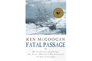 Fatal Passage: The Untold Story of John Rae, the Artic Explorer Who Discovered the Fate of Franklin