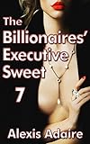 The Billionaires' Executive Sweet, Book 7: (Alpha Billionaire Romance)