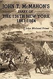 John T. McMahon's Diary of the 136th New York, 1861-1864 by 
