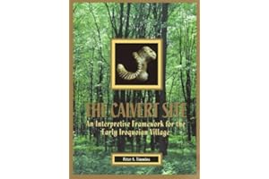 The Calvert Site: An Interpretive Framework for the Early Iroquoian Village
