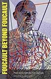 Foucault Beyond Foucault: Power and Its Intensifications Since 1984, Jeffrey Nealon, 0804757011