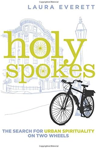 Holy Spokes: The Search for Urban Spirituality on Two Wheels