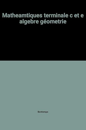 Download Matheamtiques terminale c et e algebre géometrie PDF