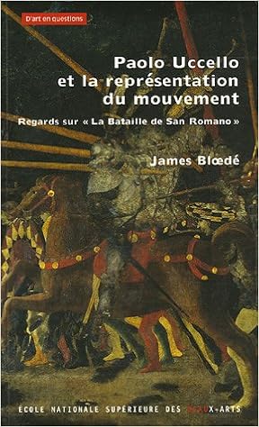 Amazon Fr Paolo Uccello Et La Representation Du Mouvement Regards Sur La Bataille De San Romano Bloede James Cousseau Henry Claude Livres