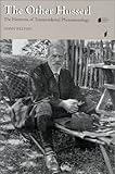 The Other Husserl : The Horizons of Transcendental Phenomenology, Welton, Donn, 025333795X