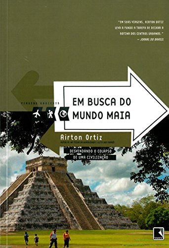 Livro Em Busca Do Mundo Maia   Coleção Viagens Radicais