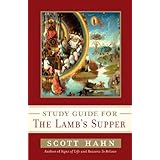 Scott Hahn's Study Guide for The Lamb' s Supper
